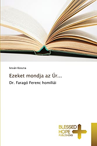 Ezeket mondja az Úr...: Dr. Faragó Ferenc homiliái
