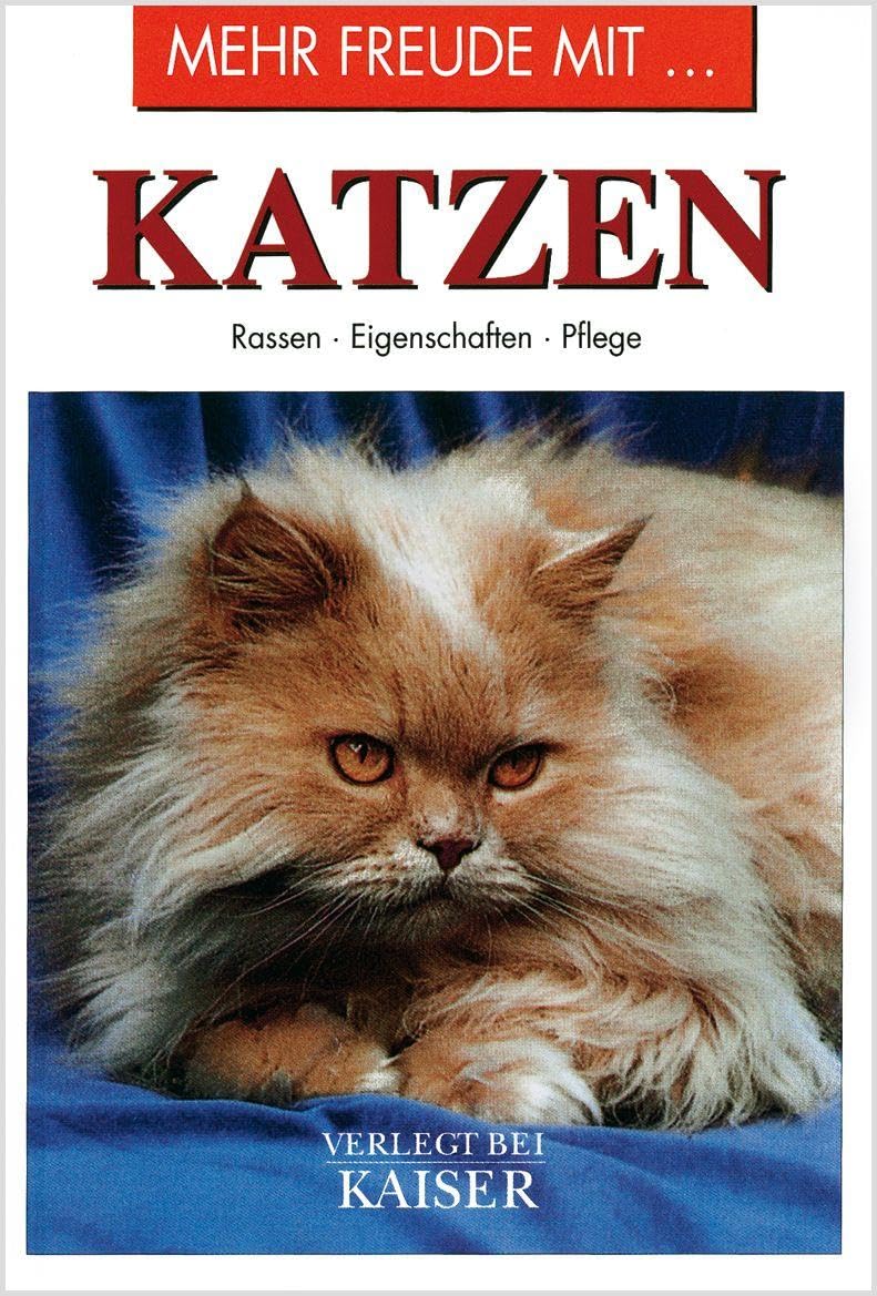 Mehr Freude mit … Katzen: Rassen • Eigenschaften • Pflege