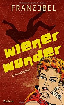 Wiener Wunder: Kriminalroman