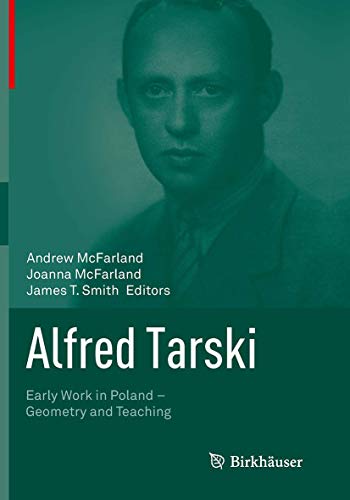 Alfred Tarski: Early Work in Poland―Geometry and Teaching