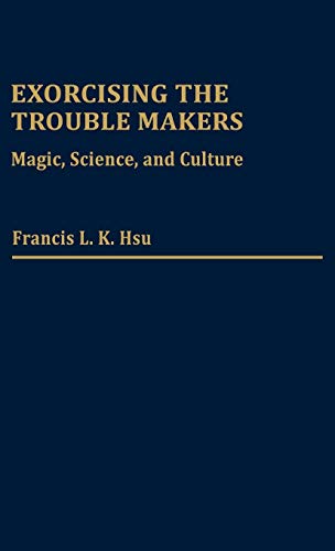 Exorcising the Trouble Makers: Magic, Science, and Culture (Contributions to the Study of Religion)