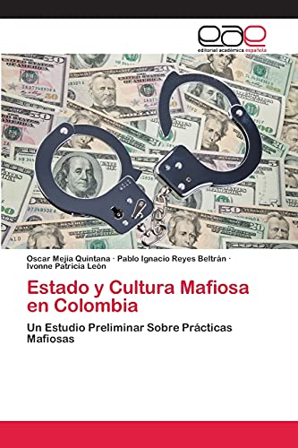 Estado y Cultura Mafiosa en Colombia: Un Estudio Preliminar Sobre Prácticas Mafiosas