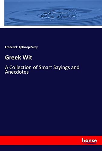 Greek Wit: A Collection of Smart Sayings and Anecdotes