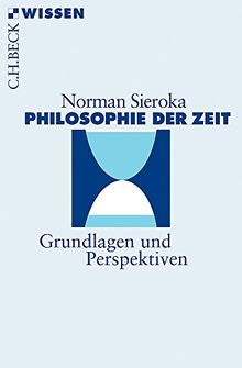 Philosophie der Zeit: Grundlagen und Perspektiven (Beck'sche Reihe)