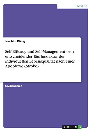 Self-Efficacy und Self-Management - ein entscheidender Einflussfaktor der individuellen Lebensqualität nach einer Apoplexie (Stroke)