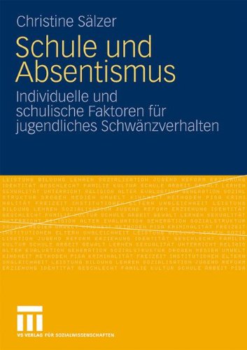 Schule und Absentismus: Individuelle und schulische Faktoren für jugendliches Schwänzverhalten