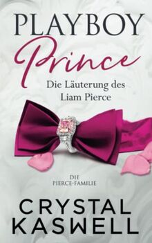 Playboy Prince: Die Läuterung des Liam Pierce (Pierce Family, Band 2)