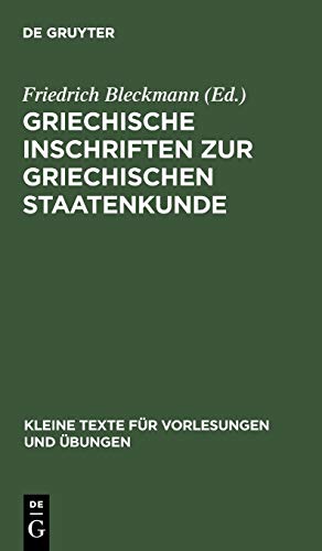 Griechische Inschriften zur griechischen Staatenkunde (Kleine Texte für Vorlesungen und Übungen, 115, Band 115)