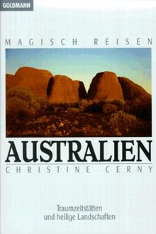Magisch Reisen: Australien. Traumzeitstätten und heilige Landschaften.