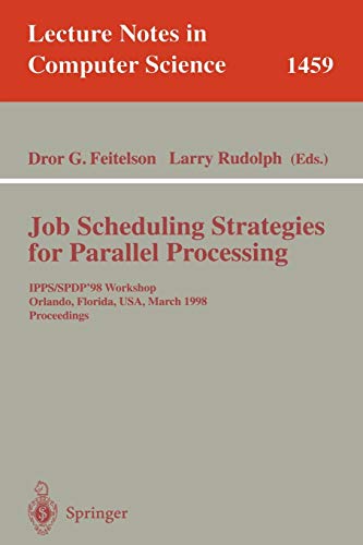 Job Scheduling Strategies for Parallel Processing: IPPS/SPDP'98 Workshop, Orlando, Florida, USA, March 30, 1998 Proceedings (Lecture Notes in Computer Science, 1459, Band 1459)