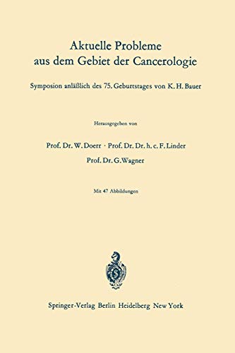Aktuelle Probleme aus dem Gebiet der Cancerologie: Symposion Anläßlich Des 75. Geburtstages Von K.-H. Bauer (German, English And French Edition)