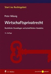Wirtschaftsprivatrecht: Rechtliche Grundlagen wirtschaftlichen Handelns von Peter Müssig | Buch | Zustand sehr gut