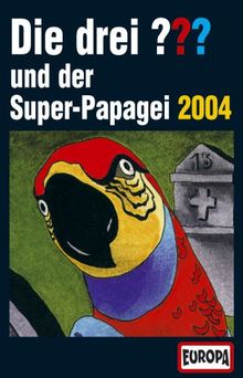 Die drei Fragezeichen und der Superpapagei 2004 [Musikkassette]