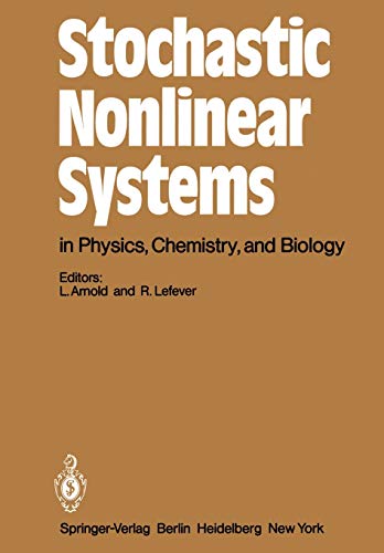 Stochastic Nonlinear Systems in Physics, Chemistry, and Biology: Proceedings of the Workshop Bielefeld, Fed. Rep. of Germany, October 5-11, 1980 (Springer Series in Synergetics, 8, Band 8)