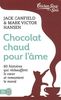 Chocolat chaud pour l'âme. Vol. 1. 80 histoires qui réchauffent le coeur et remontent le moral
