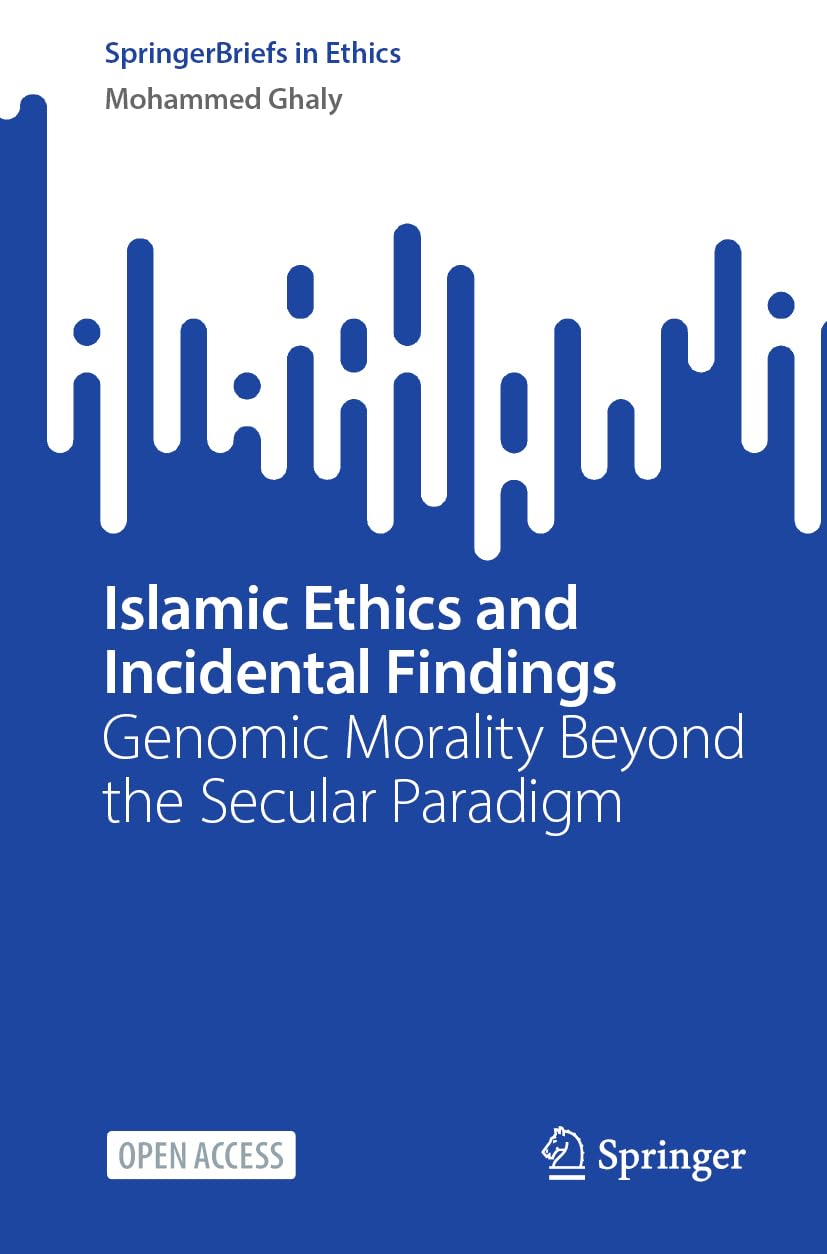 Islamic Ethics and Incidental Findings: Genomic Morality Beyond the Secular Paradigm (SpringerBriefs in Ethics)