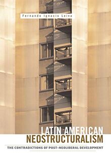 Latin American Neostructuralism: The Contradictions of Post-Neoliberal Development