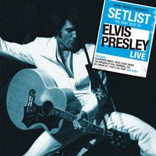 Setlist: the Very Best of Elvis Presley Live