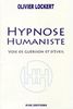 Hypnose humaniste : Voie de guÿ©rison et d'ÿ©veil