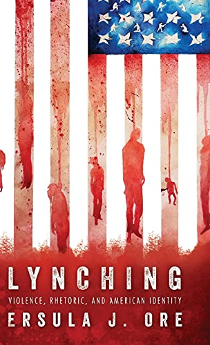 Lynching: Violence, Rhetoric, and American Identity (Race, Rhetoric & Media)