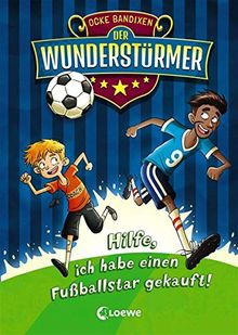 Der Wunderstürmer - Hilfe, ich habe einen Fußballstar gekauft!