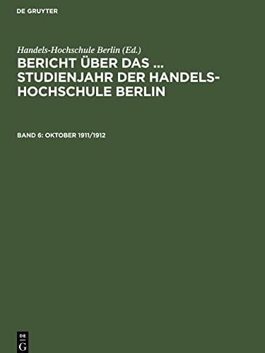 Oktober 1911/1912 (Bericht über das ... Studienjahr der Handels-Hochschule Berlin)