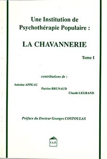 Une institution de psychothérapie populaire, La Chavannerie. Vol. 1