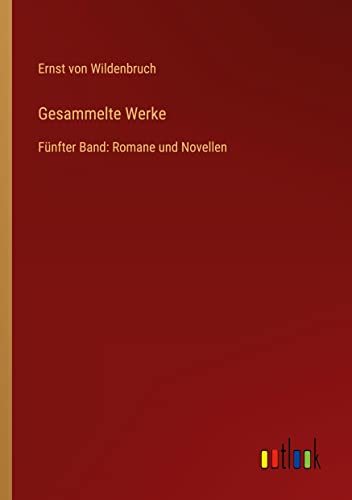 Gesammelte Werke: Fünfter Band: Romane und Novellen