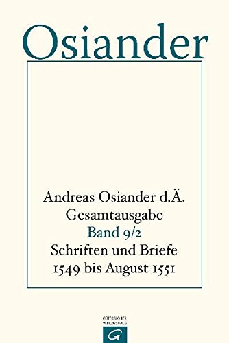 Andreas Osiander d. Ä. Gesamtausgabe: Schriften und Briefe 1549 bis August 1551