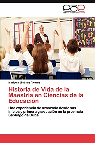 Historia de Vida de la Maestría en Ciencias de la Educación: Una experiencia de avanzada desde sus inicios y primera graduación en la provincia Santiago de Cuba