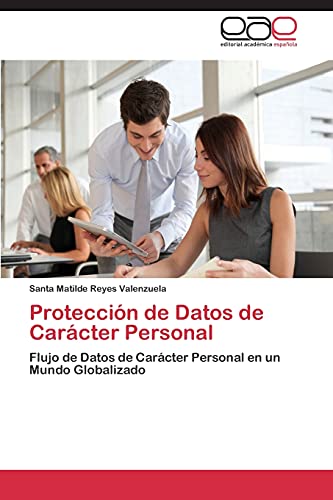Protección de Datos de Carácter Personal: Flujo de Datos de Carácter Personal en un Mundo Globalizado