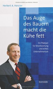 Das Auge des Bauern macht die Kühe fett: Ein Plädoyer für Verantwortung und echtes Unternehmertum