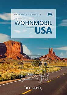 Mit dem Wohnmobil durch die USA: Unterwegs zuhause (KUNTH Mit dem Wohnmobil unterwegs)