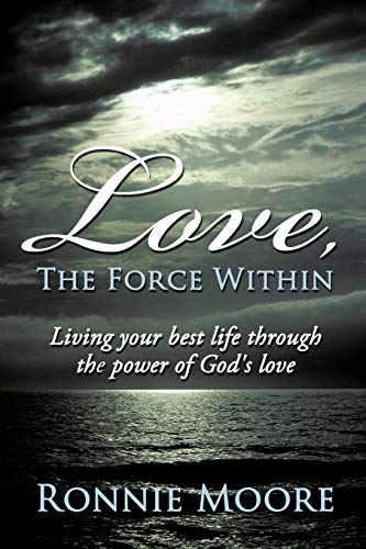 Love, the Force Within: Living Your Best Life Through the Power of God's Love