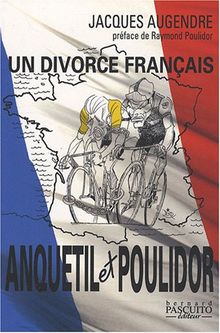 Anquetil-Poulidor : un divorce français