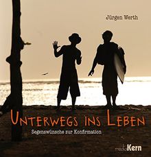 Unterwegs ins Leben: Segenswünsche zur Konfirmation