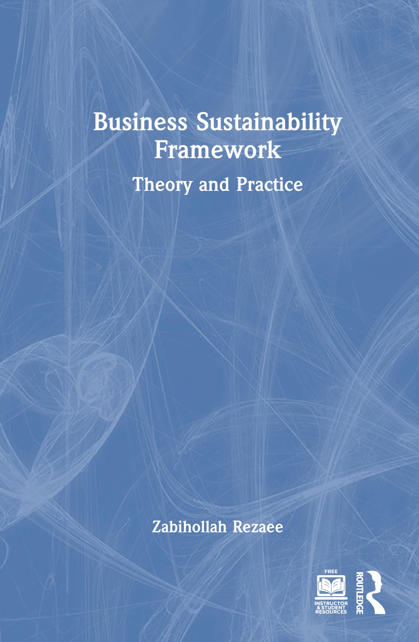 Business Sustainability Framework: Theory and Practice