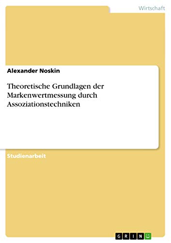 Theoretische Grundlagen der Markenwertmessung durch Assoziationstechniken