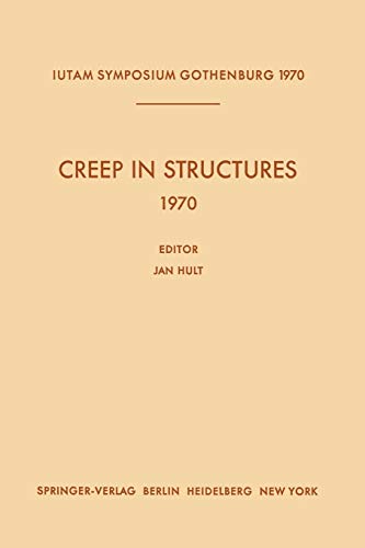 Creep in Structures 1970: Symposium Gothenburg (Sweden) August 17-21, 1970 (IUTAM Symposia)