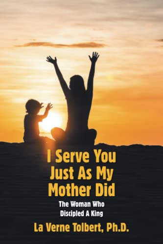 I Serve You Just As My Mother Did: The Woman Who Discipled A King