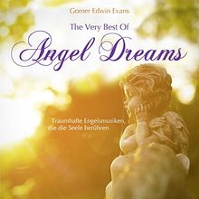 The Very Best Of Angel Dreams: Traumhafte Engelsmusiken die die Seele berühren