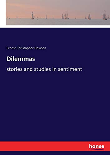 Dilemmas: stories and studies in sentiment