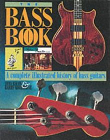 The Bass Book: Complete Illustrated History of Bass Guitar (Guitar Profile)
