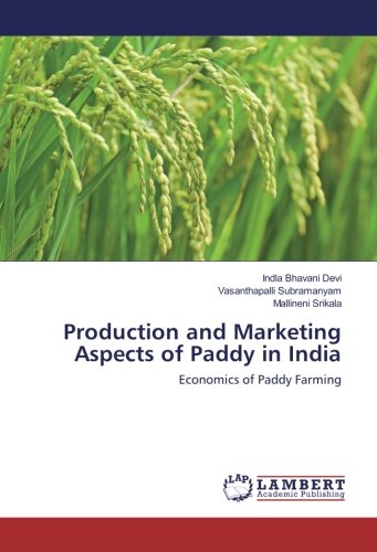 Production and Marketing Aspects of Paddy in India: Economics of Paddy Farming