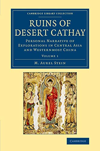 Ruins of Desert Cathay 2 Volume Set: Ruins of Desert Cathay: Personal Narrative of Explorations in Central Asia and Westernmost China (Cambridge Library Collection - Archaeology)