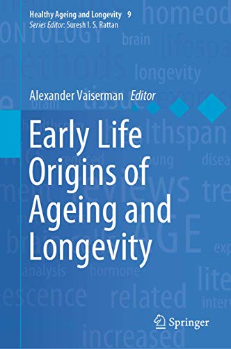 Early Life Origins of Ageing and Longevity (Healthy Ageing and Longevity, 9, Band 9)