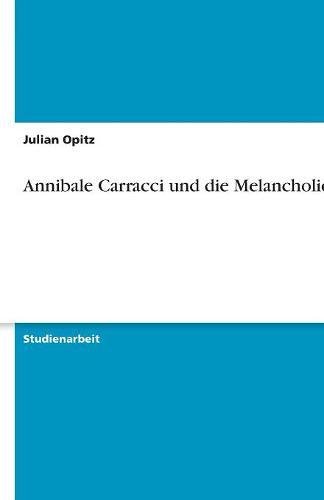 Annibale Carracci und die Melancholie
