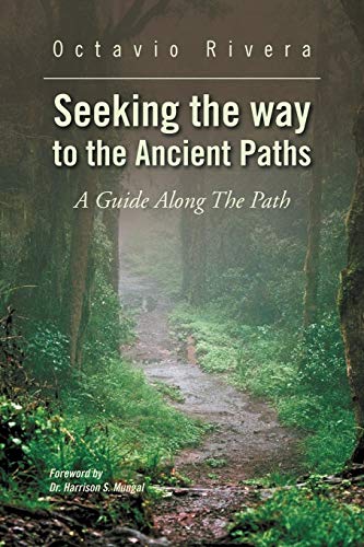 Seeking the way to the Ancient Paths: A Guide Along The Path
