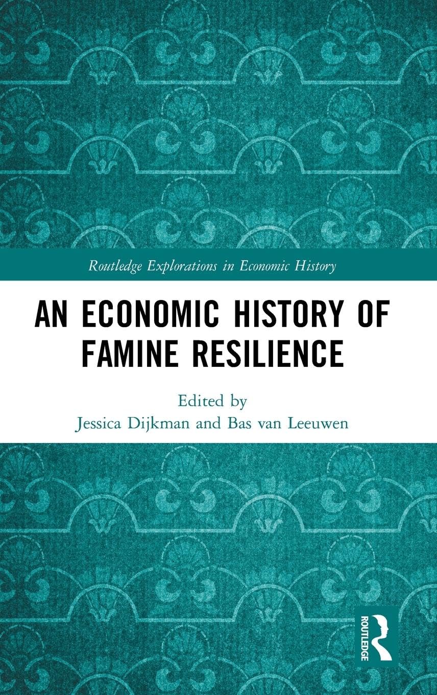 An Economic History of Famine Resilience (Routledge Explorations in Economic History, 84, Band 84)