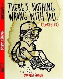 There's Nothing Wrong with You (Hopefully)